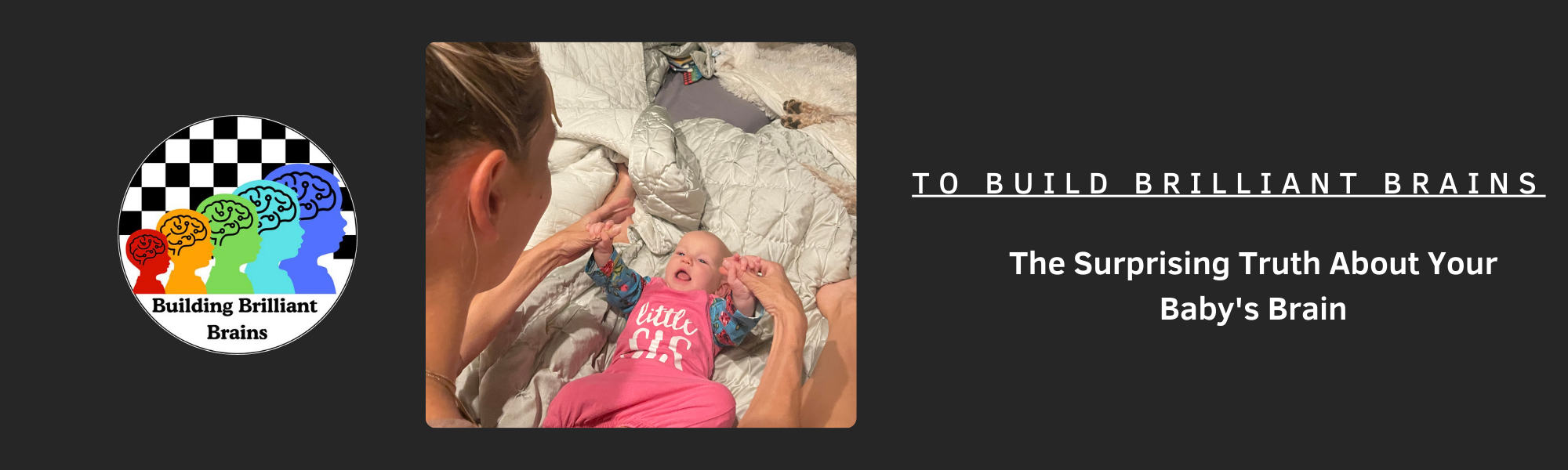 The Surprising Truth About Your Baby’s Brain