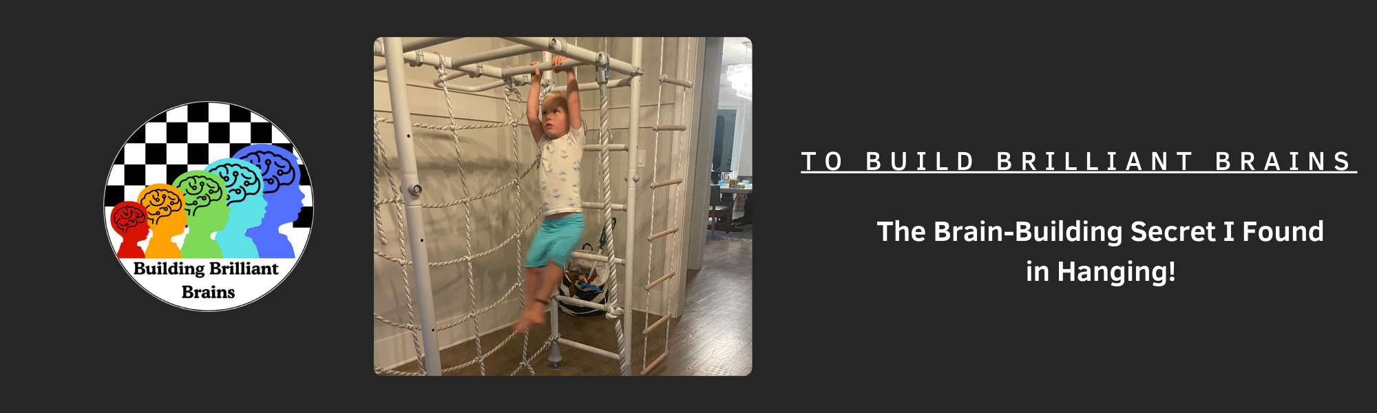 The Brain-Building Secret I Found in Hanging!