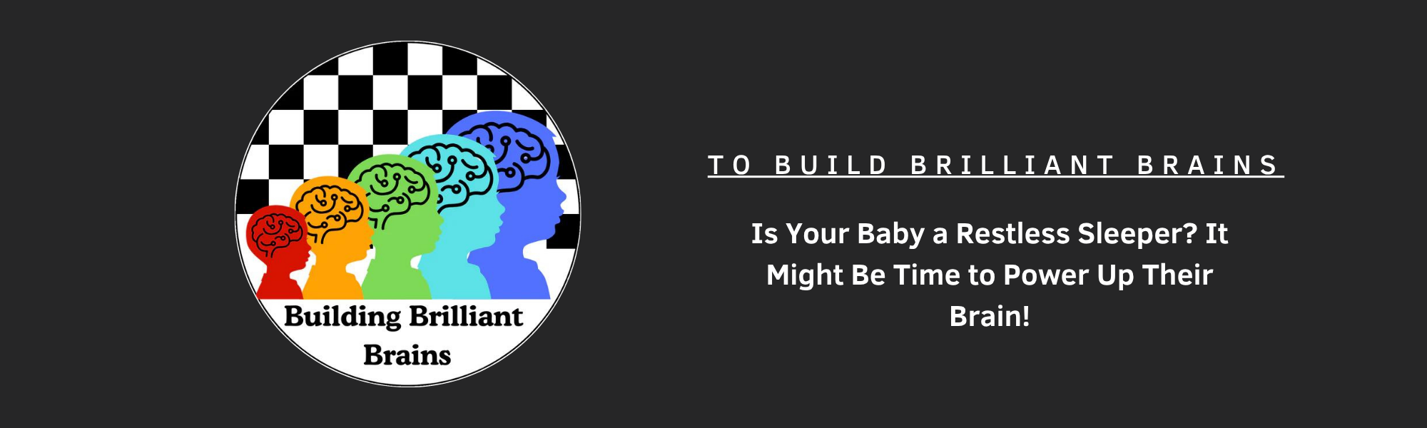 Is Your Baby a Restless Sleeper? It Might Be Time to Power Up Their Brain!